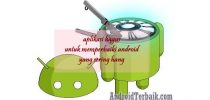 Wajib Punya! 5 Aplikasi Bagus Untuk Memperbaiki Android yang Sering Hang