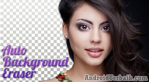 Download Auto Photo Background Changer Eraser APK - Aplikasi Selfie Android Terbaik