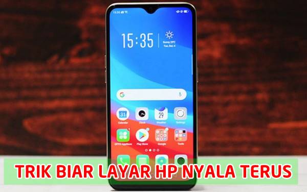 Cara Biar Layar HP Nyala Terus Tanpa Disentuh