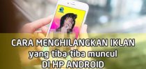 Cara Menghapus Iklan yang Tiba-tiba Muncul di HP Android Apa Saja