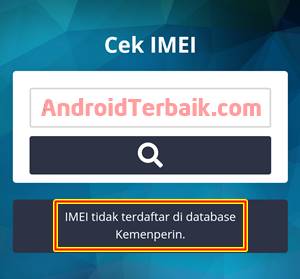 Cara Cek IMEI HP Android di KEMENPERIN Resmi atau Tidak Terdaftar Ilegal