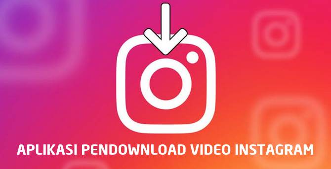 Download Install Aplikasi Pendownload Foto dan Video Instagram Gratis Terbaru