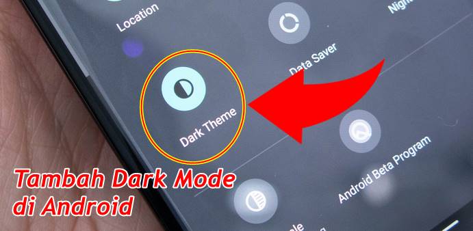 Cara Menambah Menu Dark Mode di Android yang Tidak Ada Pengaturannya