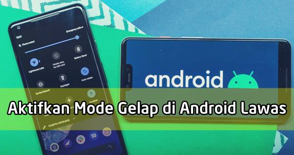 Cara Mengaktifkan Dark mode Android Lollipop Marshmallow Nougat Oreo Pie Tanpa Root