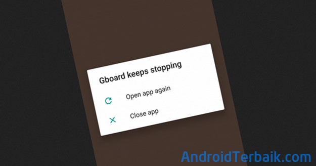 Cara Mengatasi Gboard Keeps Stopping Android