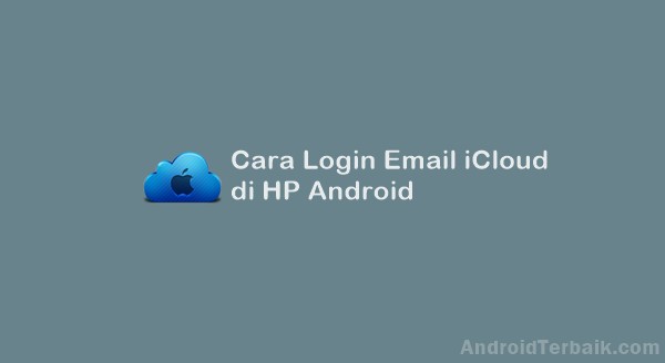 Cara Login Email iCLoud Apple di HP Android