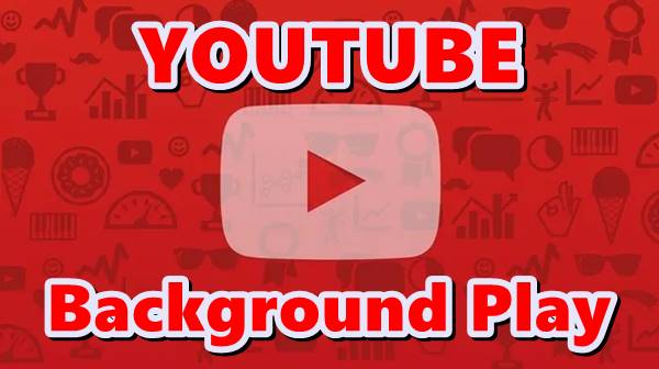 YouTube Background Play APK Android